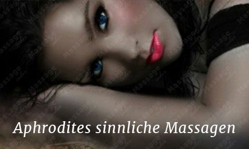 Aphrodites sinnliche Massagen