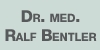 Bentler Ralf Dr.med. Facharzt für Frauenheilkunde und Geburtshilfe